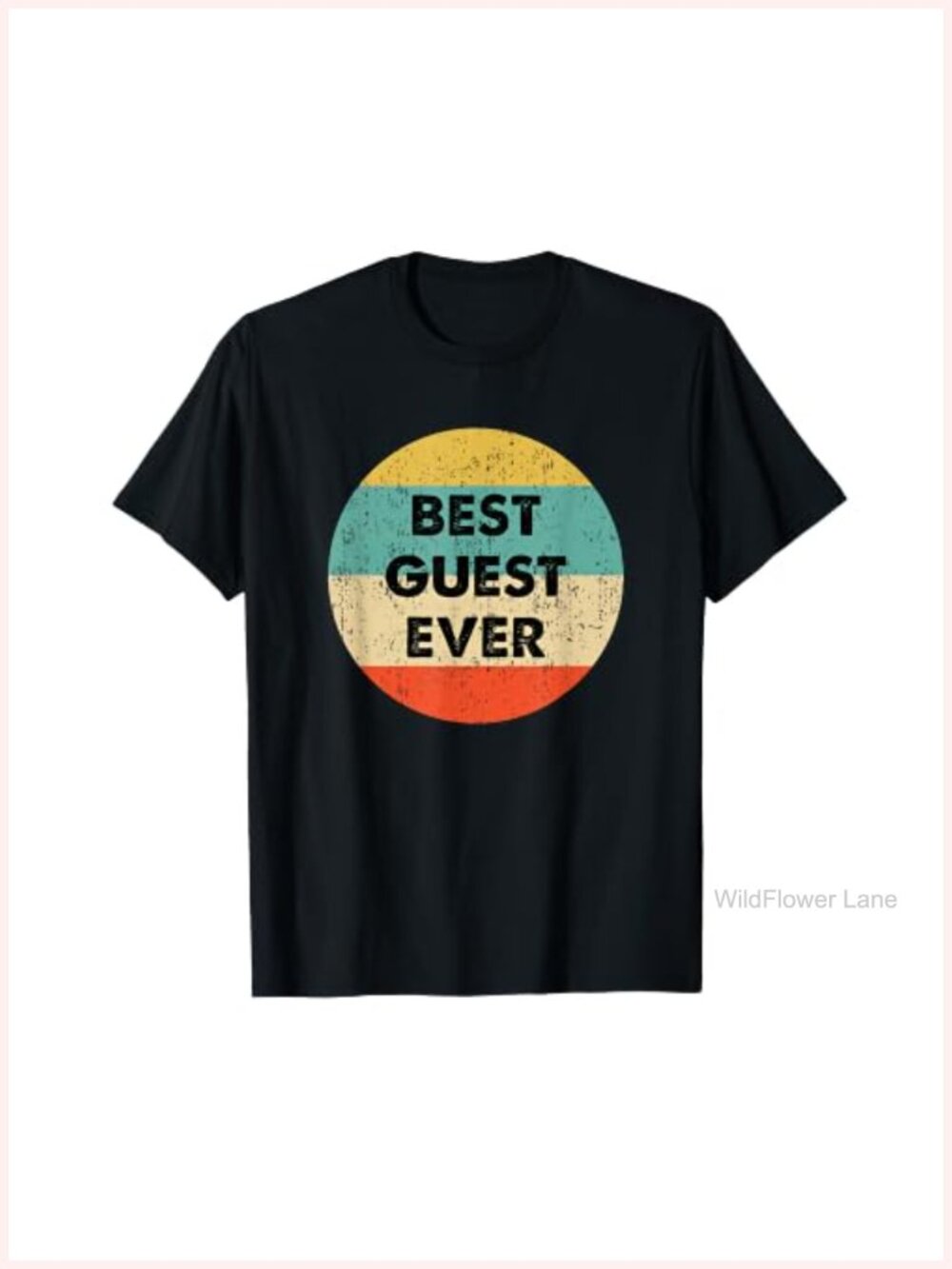 Best Guest Ever T-Shirt Crew Neck Classic Fit Short Sleeve Tee